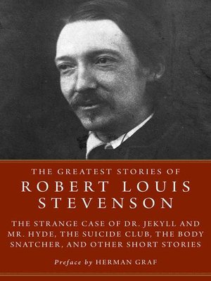 cover image of The Greatest Stories of Robert Louis Stevenson: Strange Case of Dr. Jekyll and Mr. Hyde, the Suicide Club, the Body Snatcher, and Other Short Stories